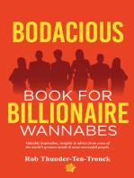 Bodacious Book for Billionaire Wannabes: Valuable inspiration, insights & advice from some of the world's greatest minds & most successful people