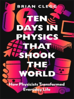 Ten Days in Physics that Shook the World: How Physicists Transformed Everyday Life