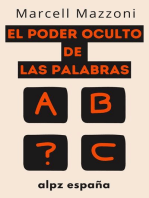 El Poder Oculto De Las Palabras : Decir Las Cosas Correctas A Las Personas Adecuadas