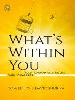 What's Within You: Your Roadmap to Living Life With No Barriers