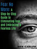 Fear No More: A Step-by-Step Guide to Eliminating Fear and Embracing a Fearless Life