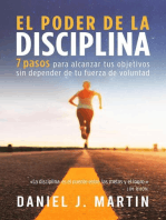 El poder de la disciplina: 7 pasos para alcanzar tus objetivos sin depender de tu motivación ni de tu fuerza de voluntad: Desarrollo personal y autoayuda