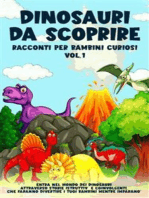 Dinosauri da scoprire, Racconti per bambini curiosi Vol.1: Entra nel mondo dei dinosauri attraverso storie istruttive e coinvolgenti, che faranno divertire i tuoi bambini mentre imparano"