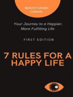 7 Rules for a Happy Life: Your Journey to a Happier, More Fulfilling Life