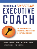 Becoming an Exceptional Executive Coach: Use Your Knowledge, Experience, and Intuition to Help Leaders Excel