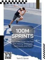 100m Sprints: Get to the Finish Line Fast with History, Strategies, Techniques, and More