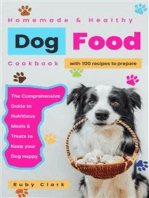 Homemade Healthy Dog Food Cookbook: The Comprehensive Guide to 100 Nutrious Meals and Treats to Keep your Dog Happy