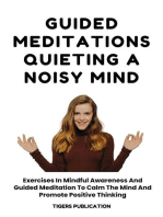 Guided Meditations - Quieting A Noisy Mind: Exercises In Mindful Awareness And Guided Meditation To Calm The Mind And Promote Positive Thinking