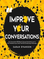 Improve Your Conversations: Your Communication Skills Blueprint- Overcome Social Anxiety, Learn To Talk To Absolutely Anyone, Master Small Talk & Develop Deeper Relationships