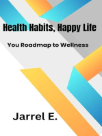 Healthy Habits, Happy Life: Your Roadmap to Wellness