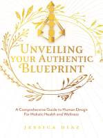 Unveiling Your Authentic Blueprint: A Comprehensive Guide to Human Design For Holistic Health and Wellness