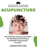 Acupuncture: A Patient's Guide to Acupuncture, Herbal Medicine, Nutrition & More (The Ultimate Step-by-step Guide for Building and Growing a Profitable Acupuncture Practice)