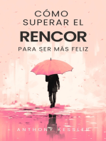 Cómo Superar El Rencor Para Ser Más Feliz