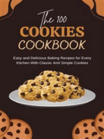 The 100 Cookies Cookbook: Easy and Delicious Baking Recipes for Every Kitchen With Classic And Simple Cookies