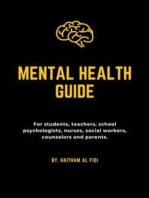 Mental Health Guide: For students, teachers, school psychologists, nurses, social workers, counselors and parents.