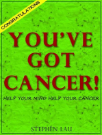 CONGRATULATIONS. YOU'VE GOT CANCER!: Help Your Mind Help Your Cancer