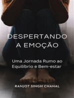 Despertando a Emoção: Uma Jornada Rumo ao Equilíbrio e Bem-estar