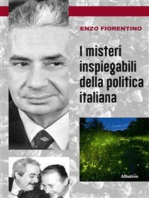 I misteri inspiegabili della politica italiana