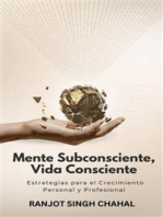 Mente Subconsciente, Vida Consciente: Estrategias para el Crecimiento Personal y Profesional