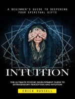 Intuition: A Beginner's Guide to Deepening Your Spiritual Gifts (The Ultimate Psychic Development Guide to Extrasensory Perception and Intuition)