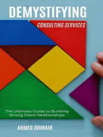 Demystifying Consulting Services—The Ultimate Guide to Building Strong Client Relationships: Demystifying, #4