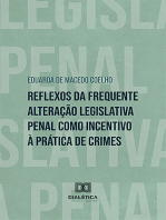 Reflexos da frequente alteração legislativa penal como incentivo à prática de crimes