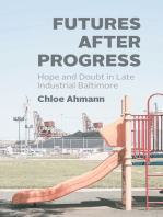 Futures after Progress: Hope and Doubt in Late Industrial Baltimore