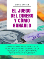 El Juego Del Dinero Y Cómo Ganarlo: Piense y Hágase Rico por Diego Gómez, #1