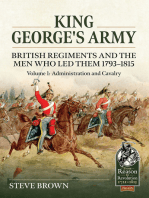 King George's Army - British Regiments and the Men Who Led Them 1793-1815: Volume 1: Administration and Cavalry