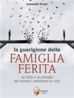 La guarigione della famiglia ferita: Un libro e un metodo per salvare i matrimoni in crisi