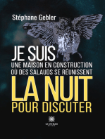 Je suis une maison en construction où des salauds se réunissent la nuit pour discuter