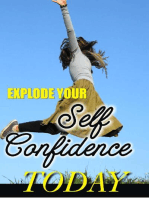 Explode Your Self Confidence Today!