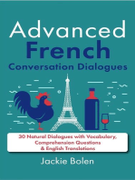 Advanced French Conversation Dialogues: 30 Natural Dialogues with Vocabulary, Comprehension Questions & English Translations