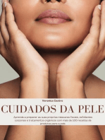 Cuidados da Pele: Aprenda a Preparar as suas Próprias Máscaras Faciais, Esfoliantes Corporais e Tratamentos Orgânicos com mais de 100 Receitas de Produtos para a pele