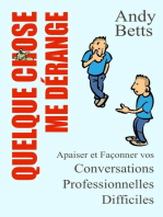 Quelque Chose Me Dérange: Apaiser et Façonner vos Conversations Professionnelles Difficiles