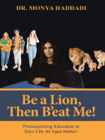 Be a Lion, Then B’eat Me!: Philosophizing Education to Earn Life; All Ages Matter!