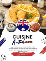 Cuisine Australienne: Apprenez à Préparer Recettes Traditionnelles Authentiques, des Entrées, des Plats Principaux, des Soupes, des Sauces, des Boissons, des Desserts et Bien Plus Encore: Saveurs du Monde: Un Voyage Culinaire