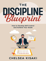 The Discipline Blueprint: How to Develop Self-Control and Achieve Your Goals