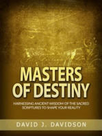 Masters of Destiny: Harnessing ancient wisdom of the sacred scriptures to shape your reality