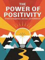 The Power of Positivity : A Path to Happiness, Success, and Fulfillment