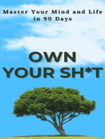 Own Your Sh*t: Master Your Mind and Life in 90 Days