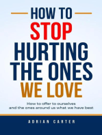 How to stop hurting the ones we love