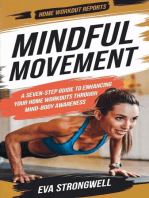 Mindful Movement: A Seven-Step Guide to Enhancing Your Home Workouts Through Mind-Body Awareness