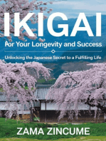 Ikigai for Your Longevity and Success: Unlocking the Japanese Secret to a Fulfilling Life