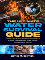 The Ultimate Water Survival Guide: Simple Step-By-Step Manual on How to Find, Harvest, Treat and Store Water for Self-Sufficiency Off-The-Grid