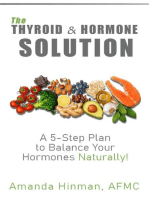 The Thyroid and Hormone Solution: A 5-Step Plan to Balance Your Hormones Naturally!