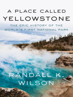 A Place Called Yellowstone: The Epic History of the World’s First National Park