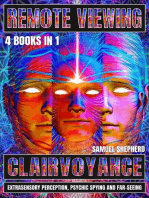 Remote Viewing: Clairvoyance, Extrasensory Perception, Psychic Spying And Far-Seeing