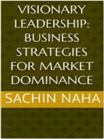 Visionary Leadership: Business Strategies for Market Dominance