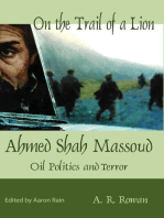 On the Trail of a Lion: Ahmed Shah Massoud Oil Politics and Terror